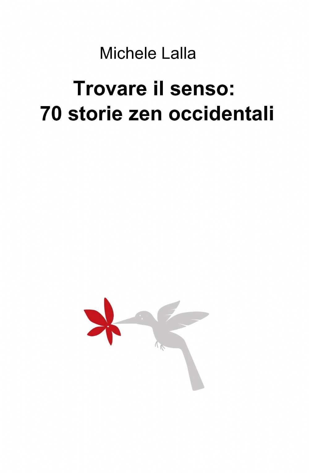 Trovare il senso. 70 storie zen occidentali