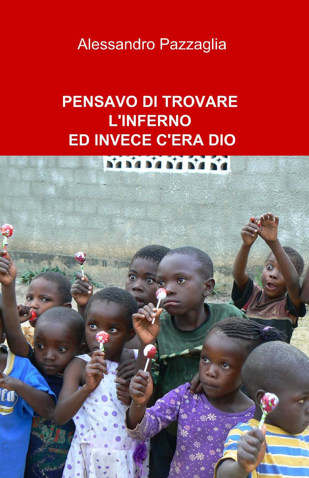 Pensavo di trovare l'inferno ed invece c'era Dio