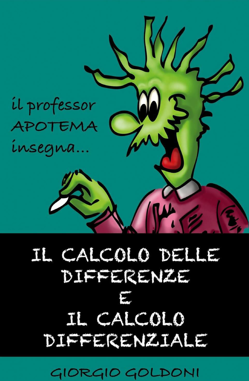 Il calcolo delle differenze e il calcolo differenziale. Il professor Apotema insegna