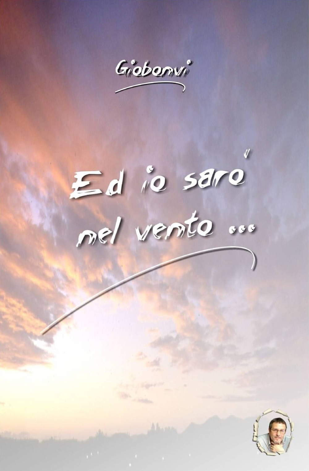 Ed io sarò nel vento...