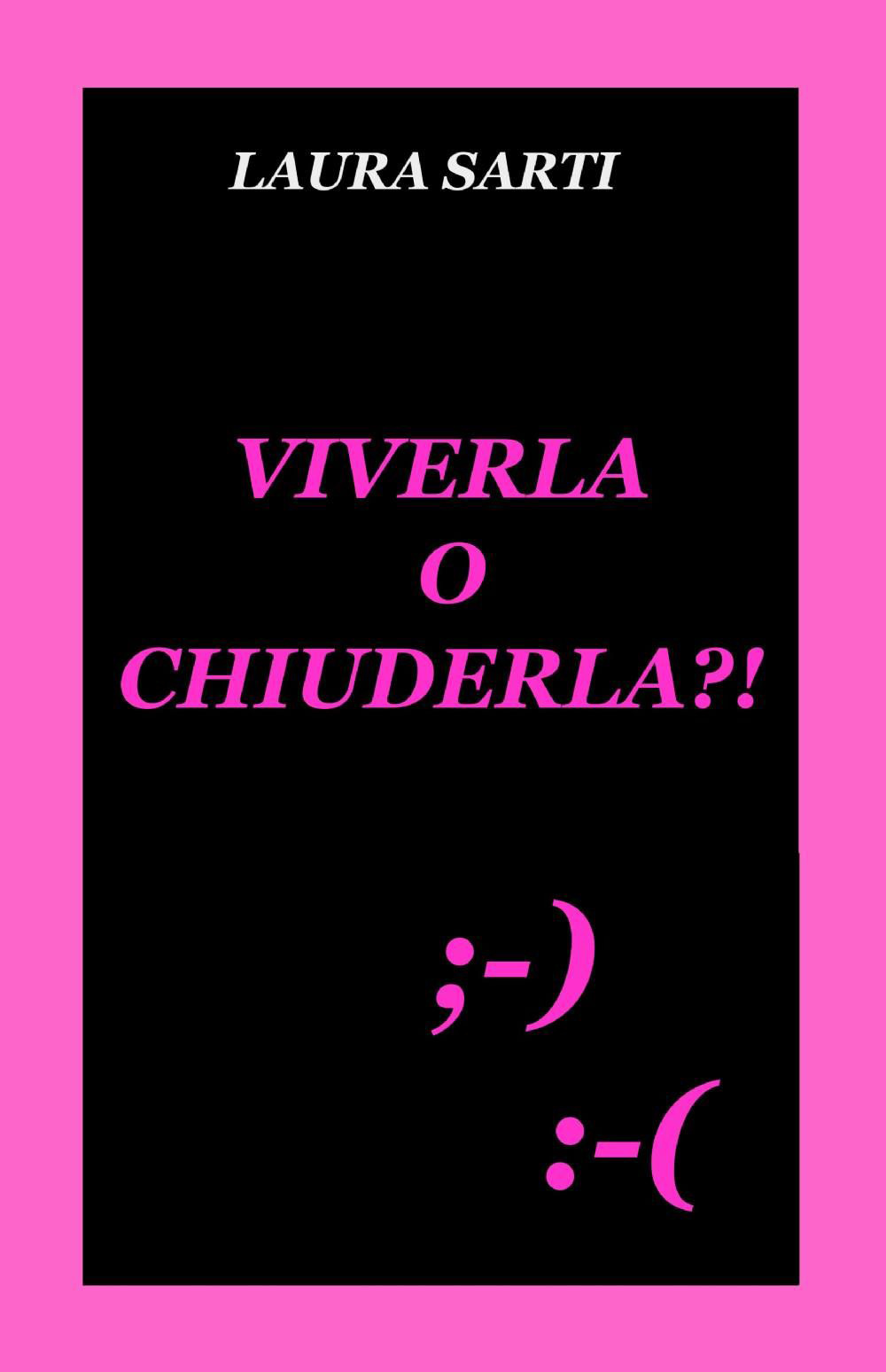 Viverla o chiuderla?!