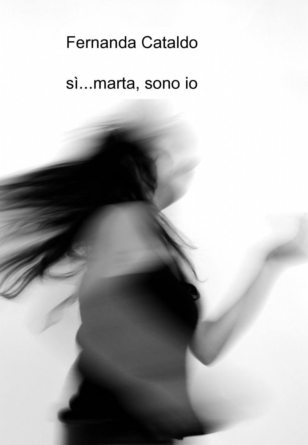 Sì... Marta, sono io