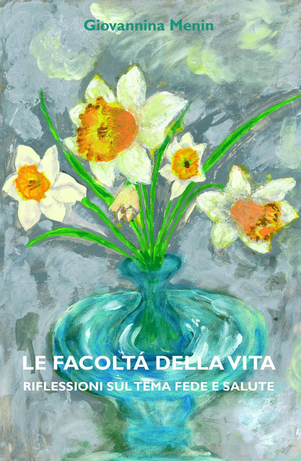 Le facoltà della vita. Riflessioni sul tema fede e salute