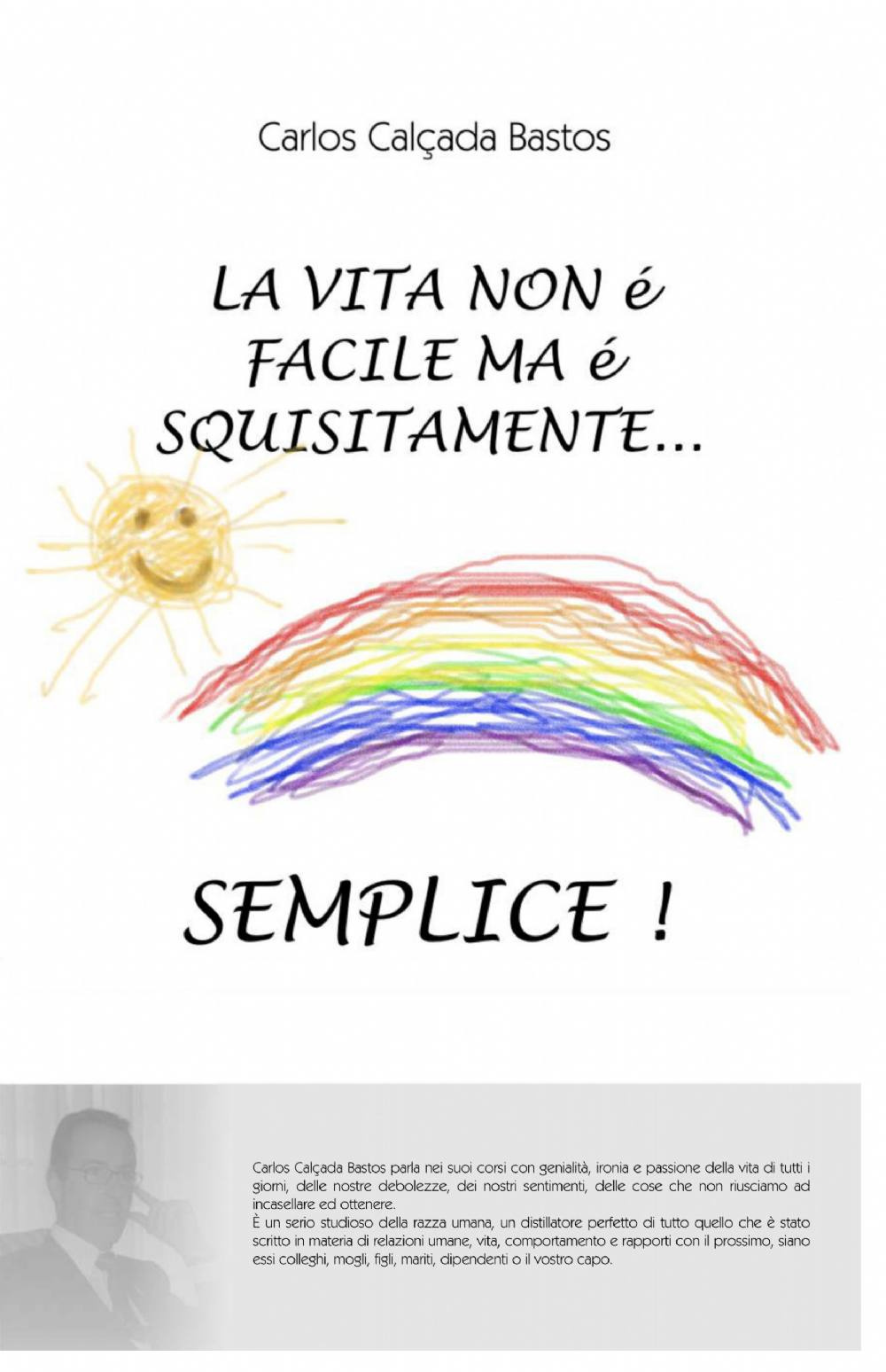 La vita non è facile ma è squisitamente... semplice!