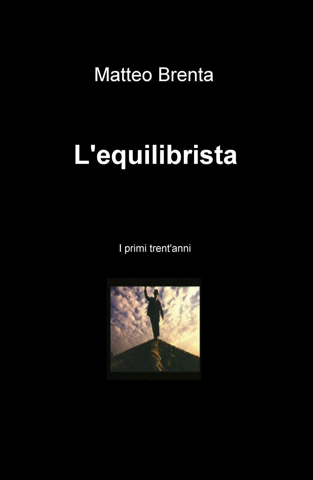 L'equilibrista. I primi trent'anni