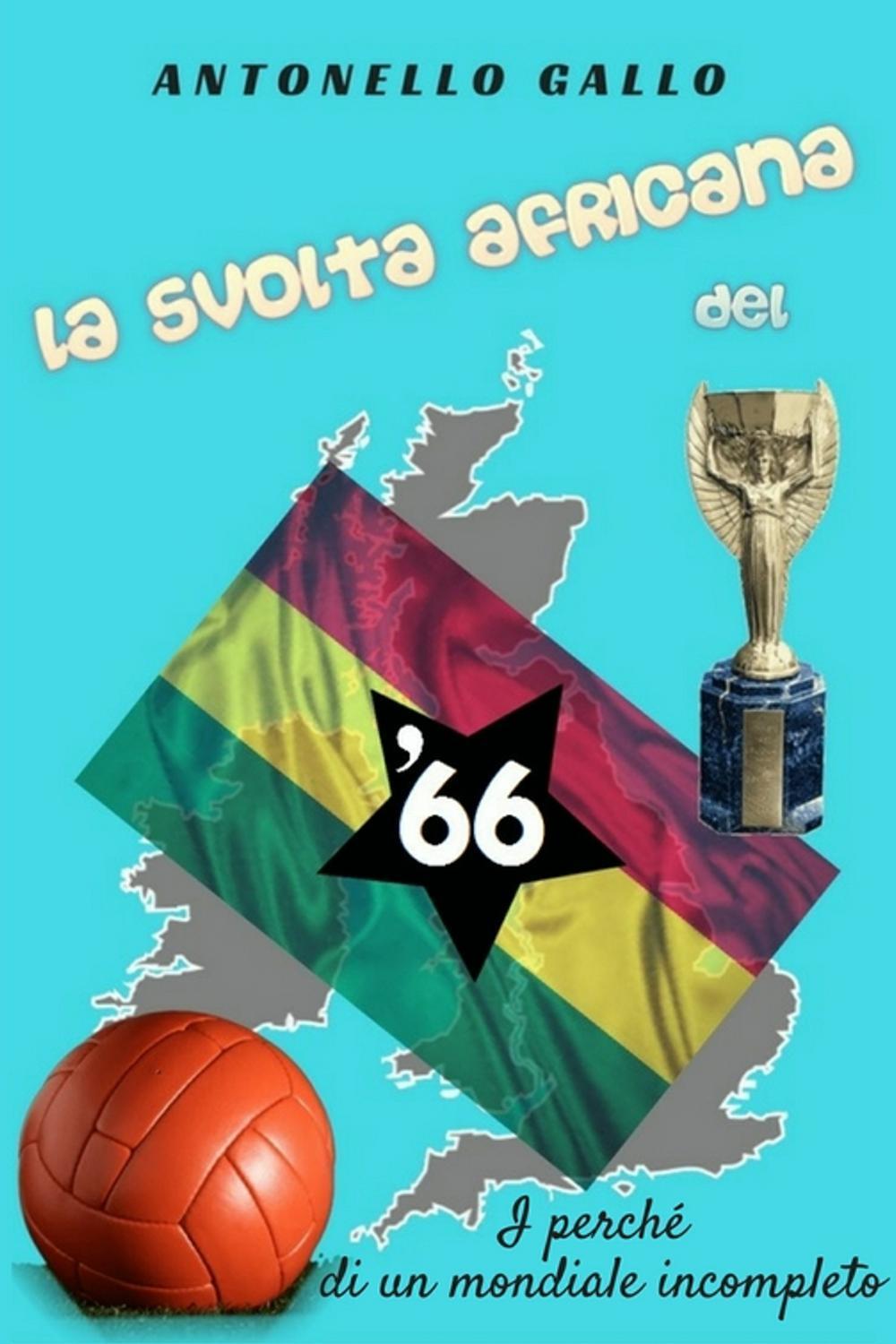 La svolta africana del '66. I perché di un mondiale incompleto