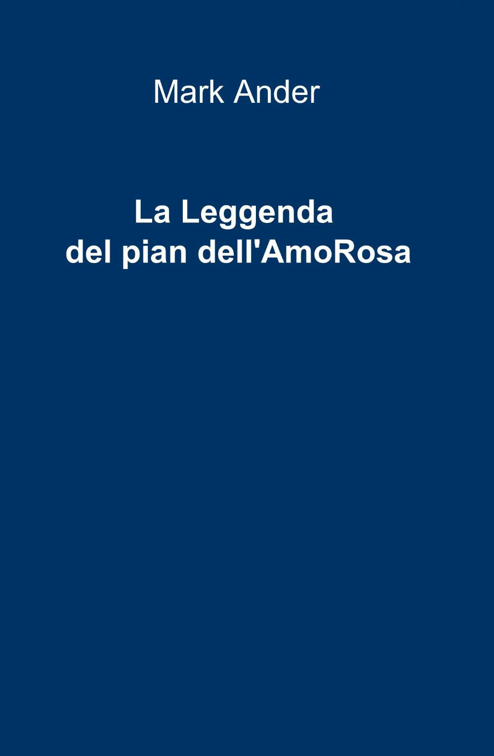 La leggenda del pian dell'AmoRosa