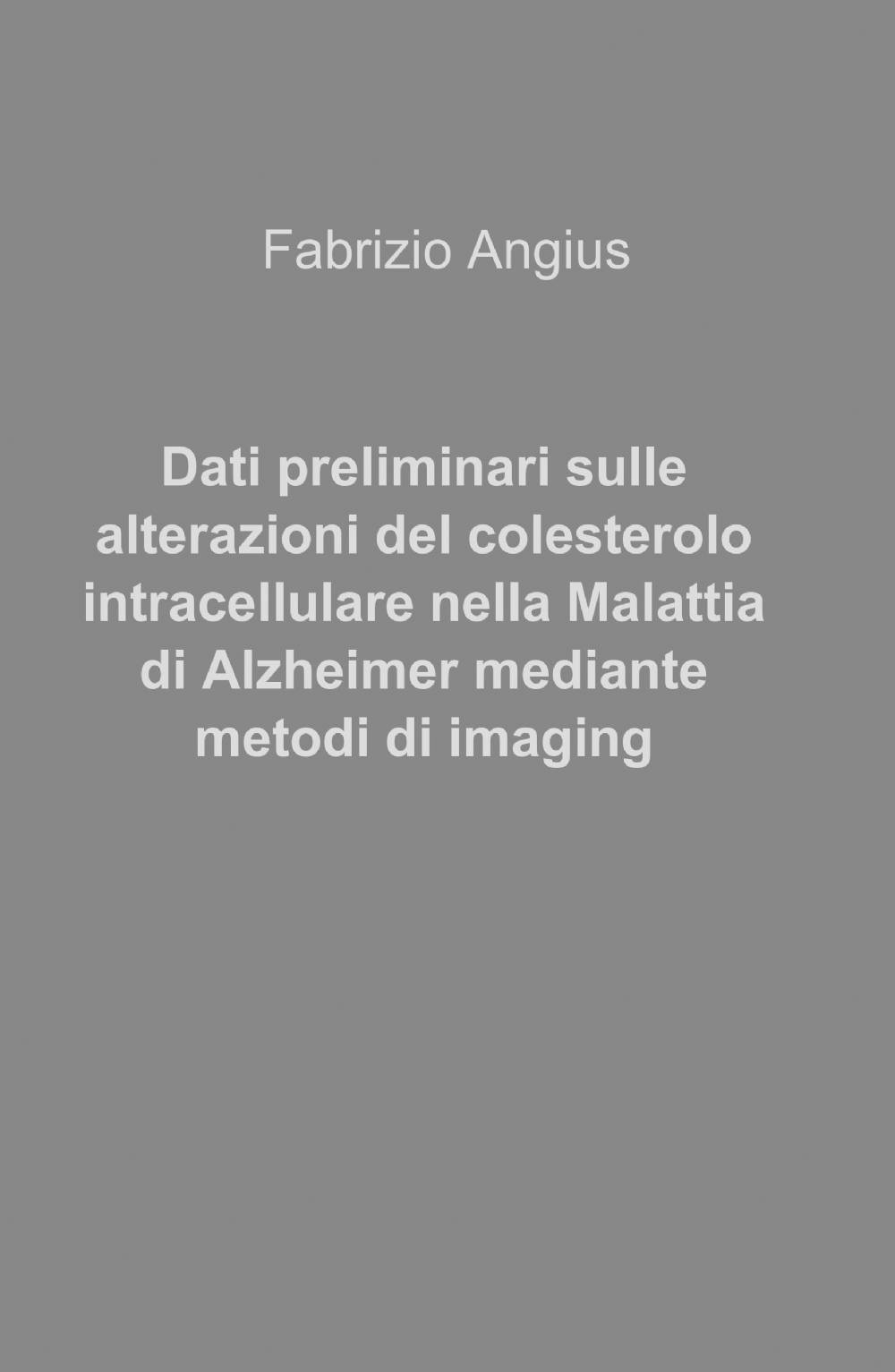 Dati preliminari sulle alterazioni del colesterolo intracellulare nella malattia di Alzheimer mediante metodi di imaging