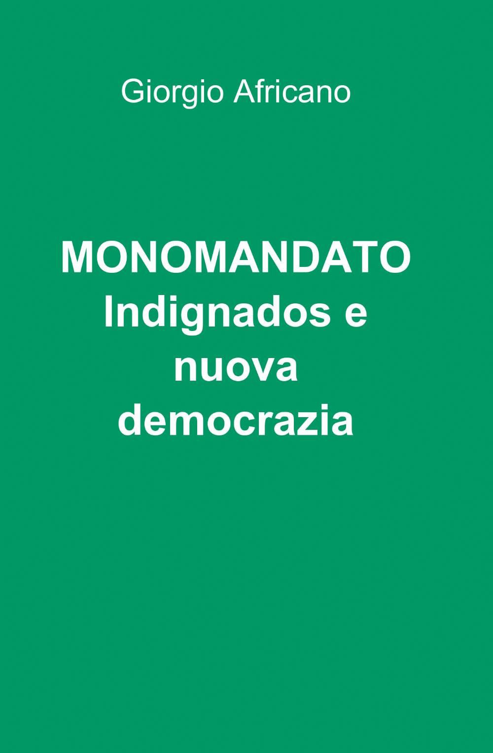 Monomandato, indignados e nuova democrazia