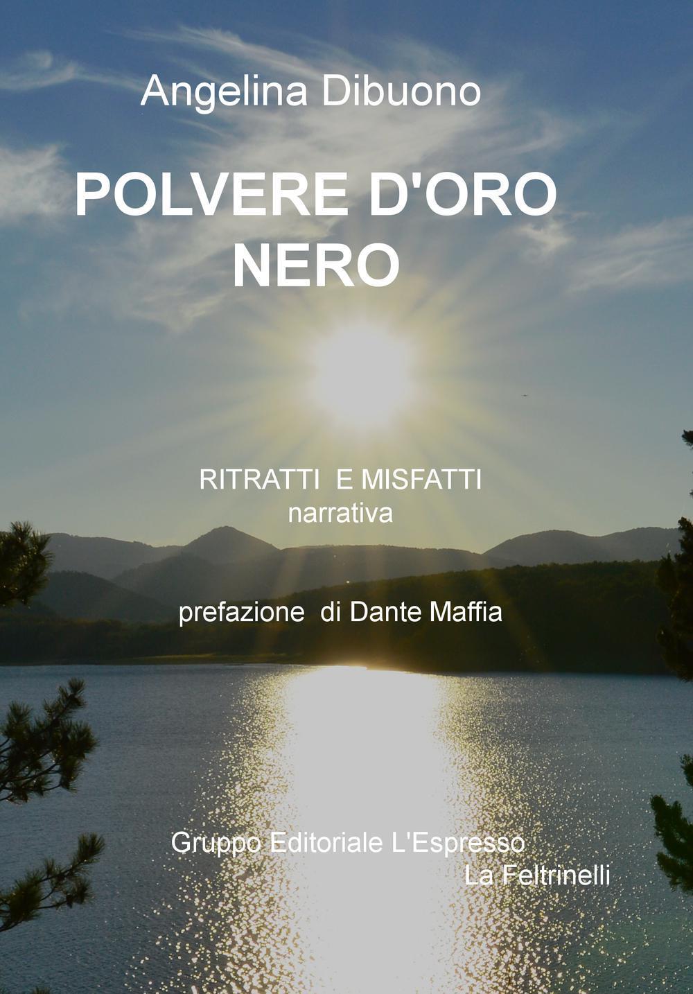 Polvere d'oro nero. Ritratti e misfatti