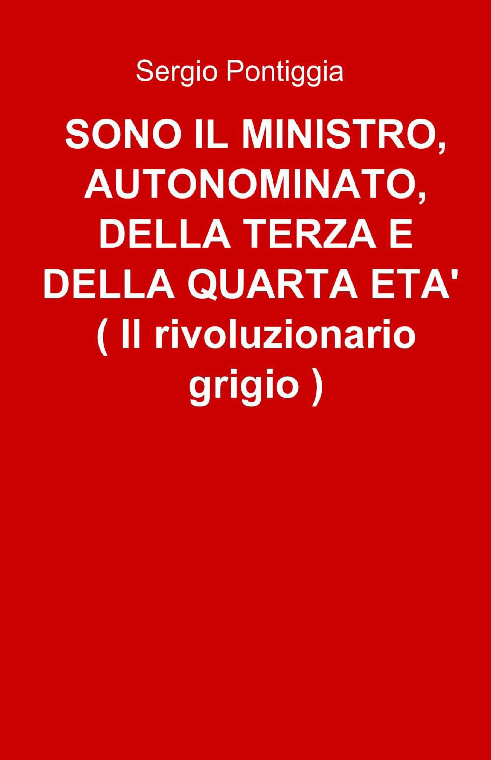 Sono il ministro, autonominato, della terza e della quarta età (il rivoluzionario grigio)