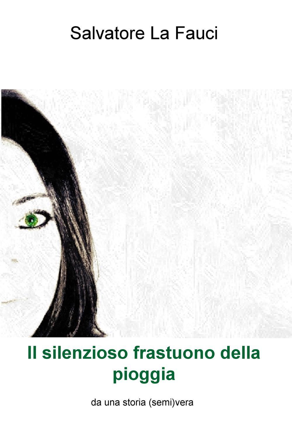 Il silenzioso frastuono della pioggia. Da una storia (semi)vera