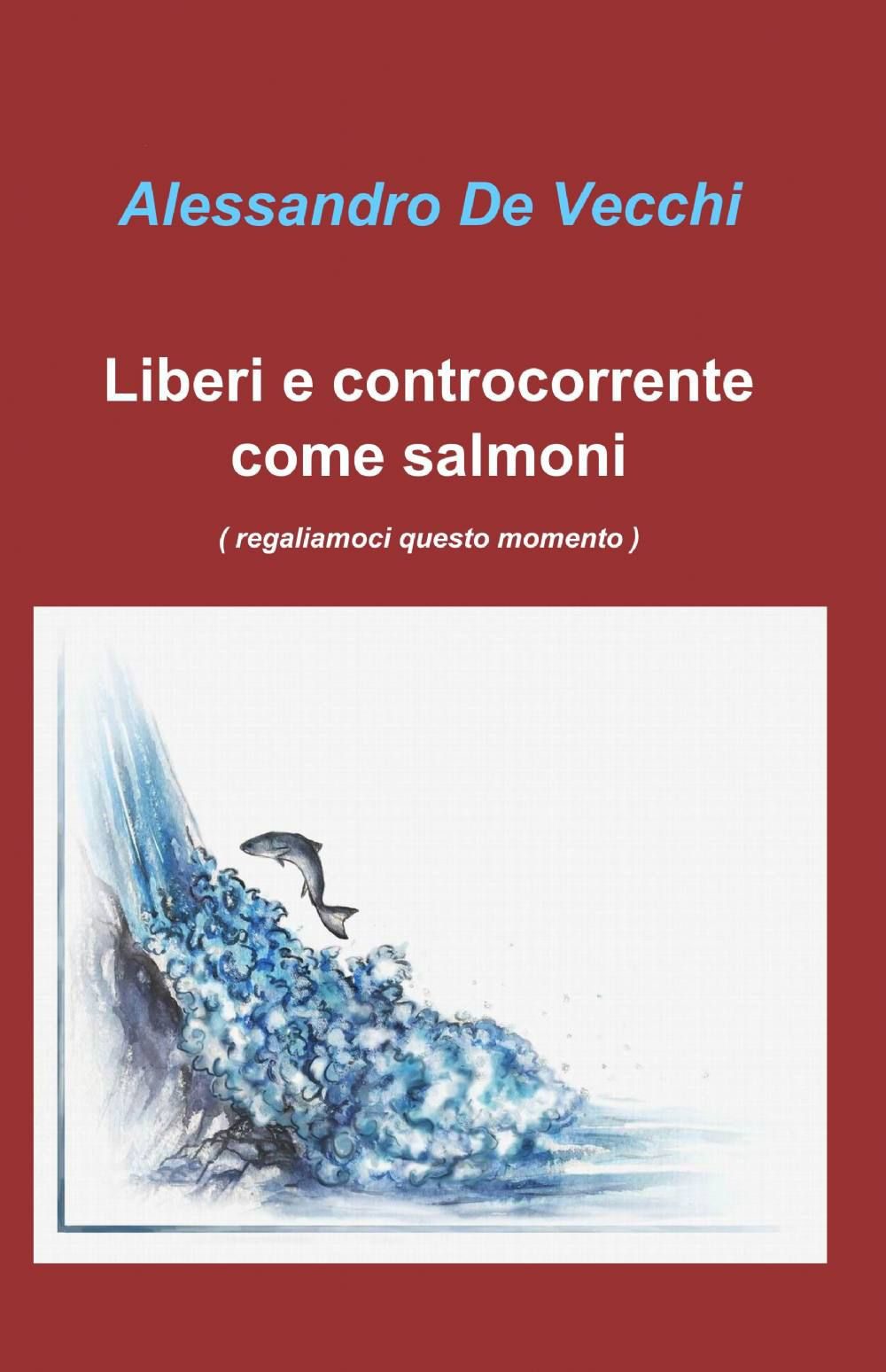 Liberi e controcorrente come salmoni