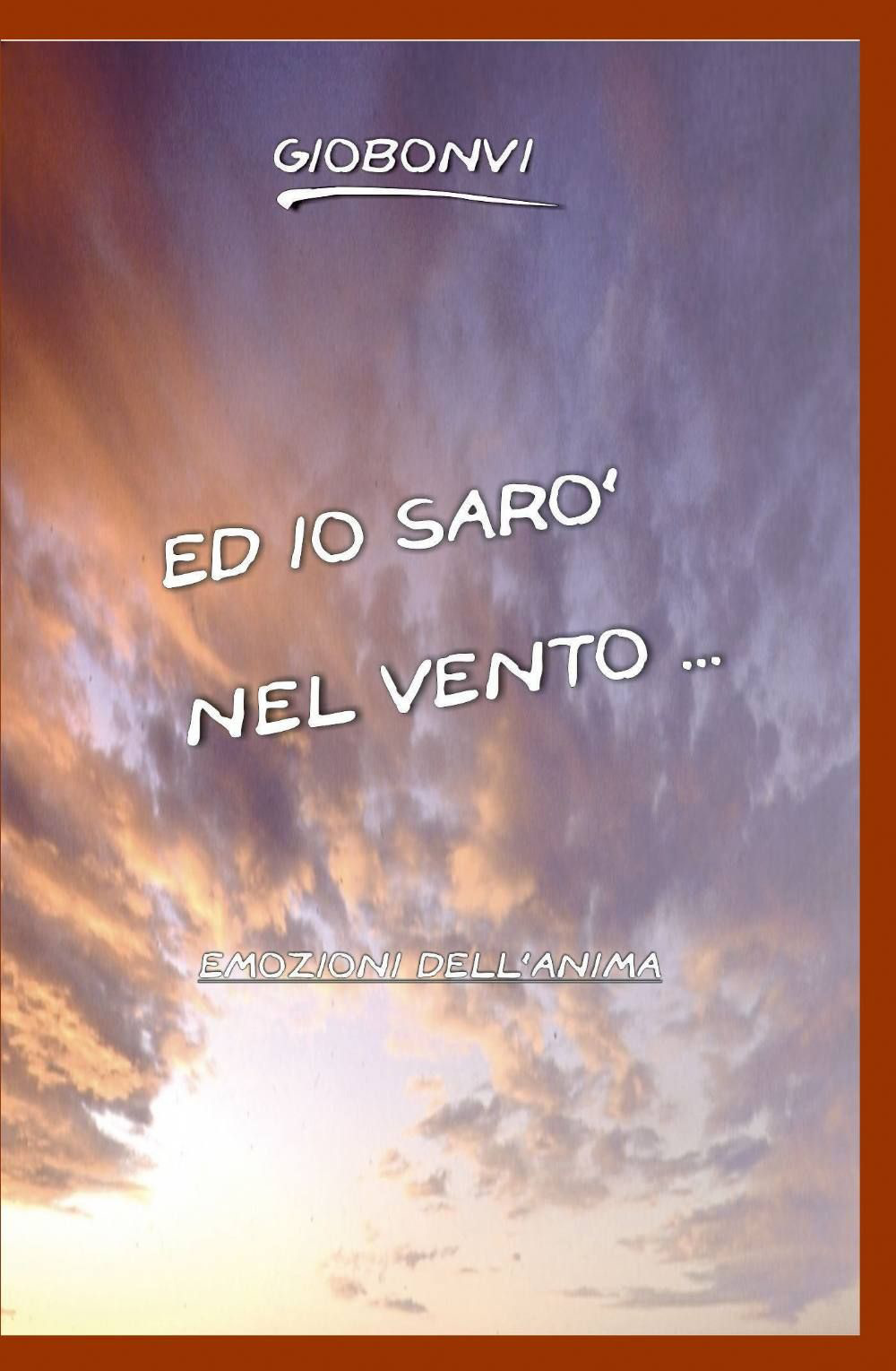 Ed io sarò nel vento...