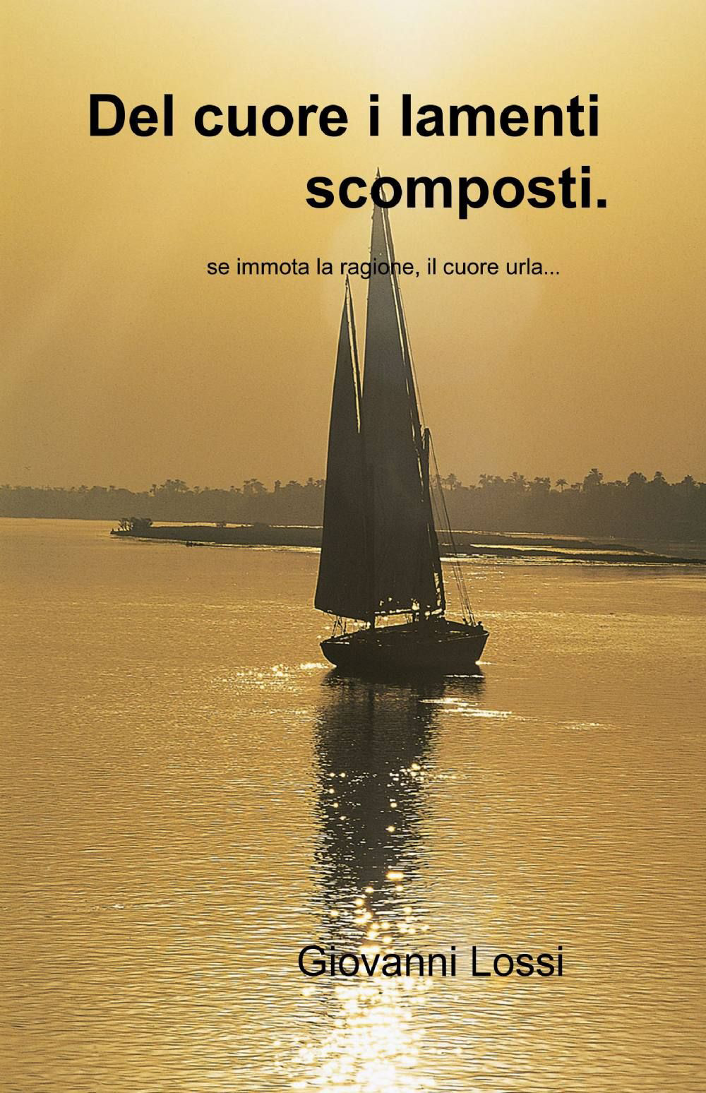 Del cuore i lamenti scomposti