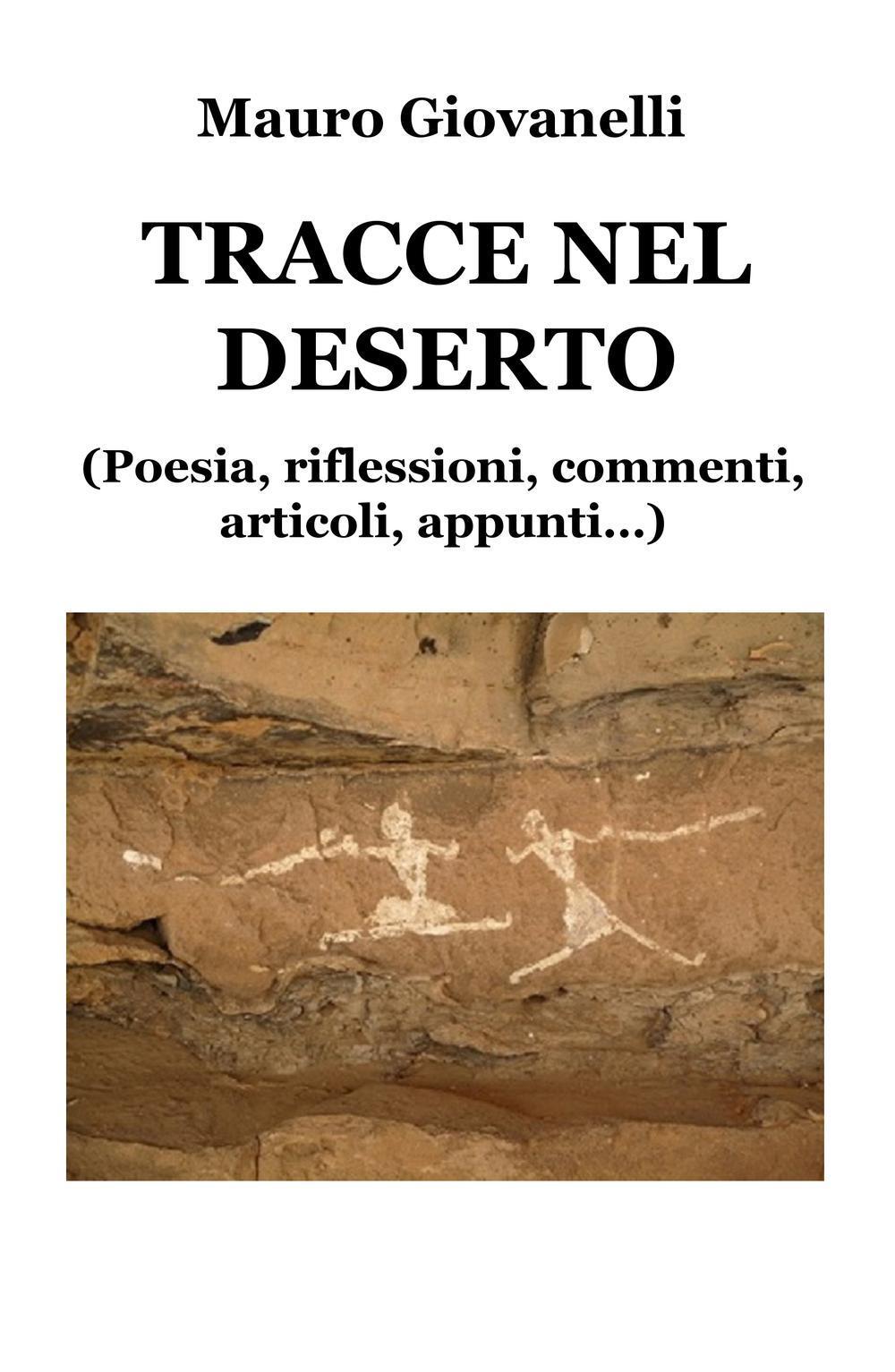 Tracce nel deserto. (Riflessioni, appunti, articoli in prosa, poesie...)