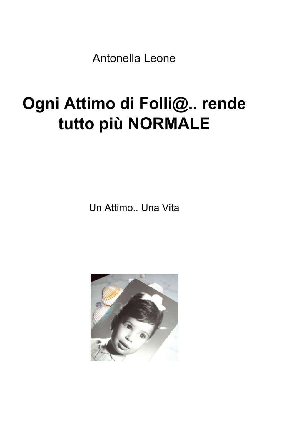 Ogni attimo di folli@... rende tutto più normale