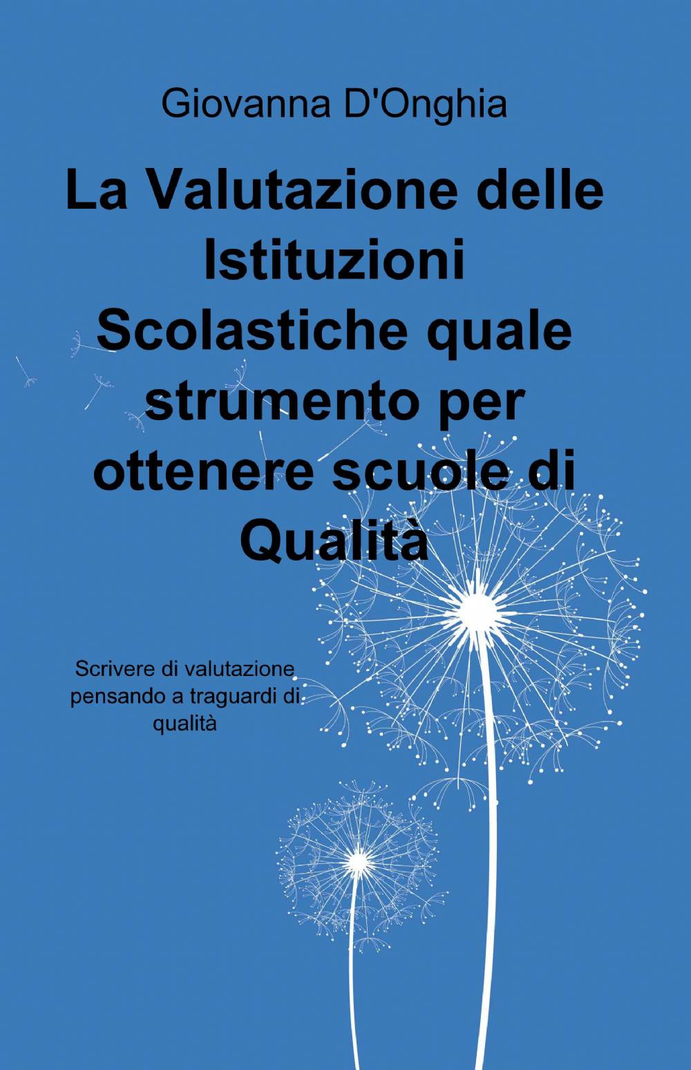 La valutazione delle istituzioni scolastiche quale strumento per ottenere scuole di qualità