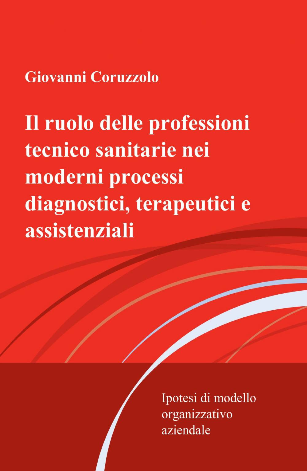 Il ruolo delle professioni tecnico sanitarie nei moderni processi diagnostici, terapeutici e assistenziali