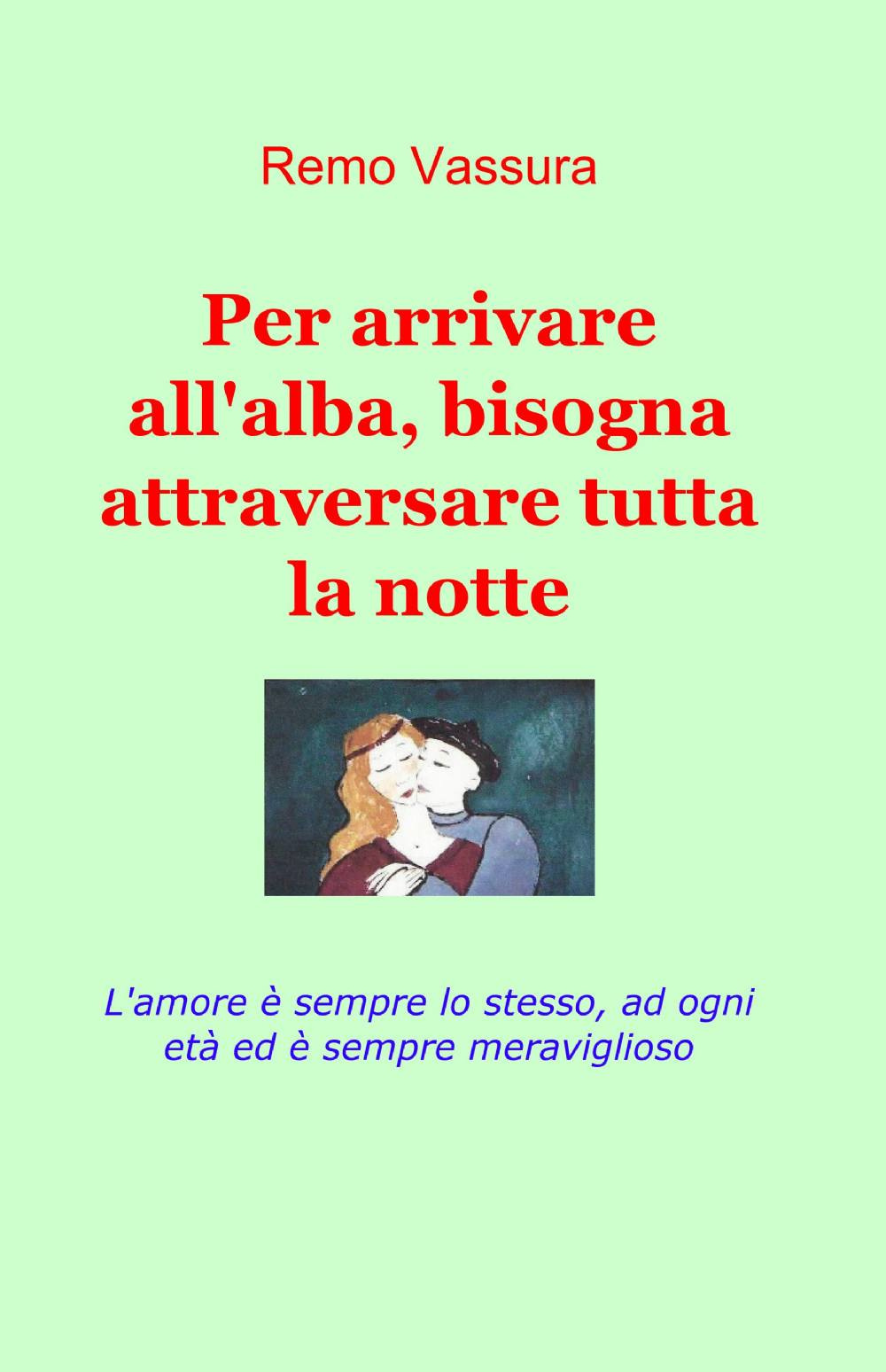 Per arrivare all'alba, bisogna attraversare tutta la notte