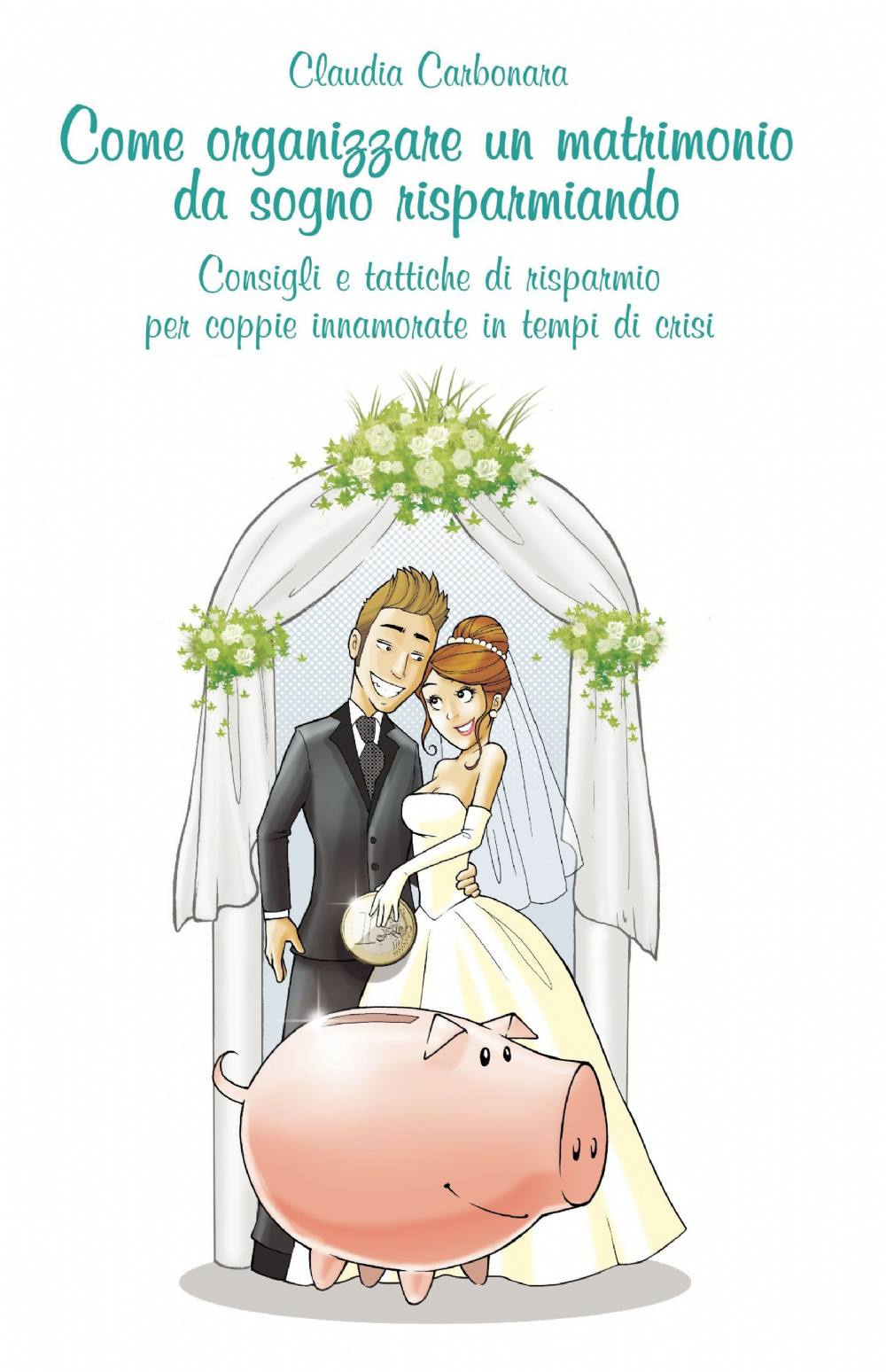 Come organizzare un matrimonio da sogno risparmiando