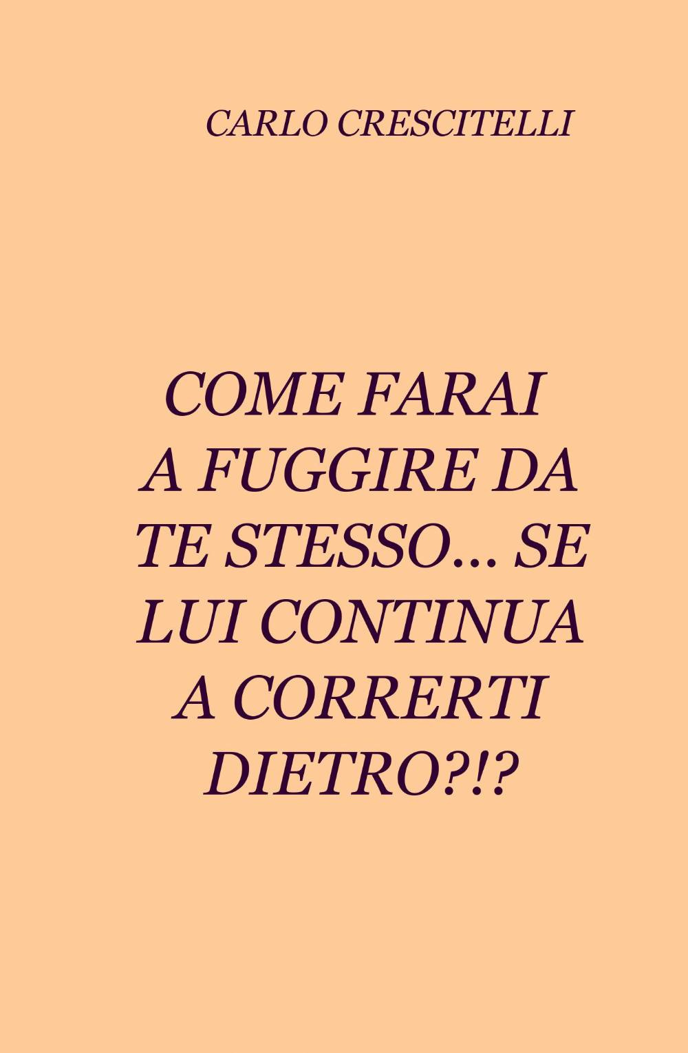 Come farai a fuggire da te stesso... se lui continua a correrti dietro?!?