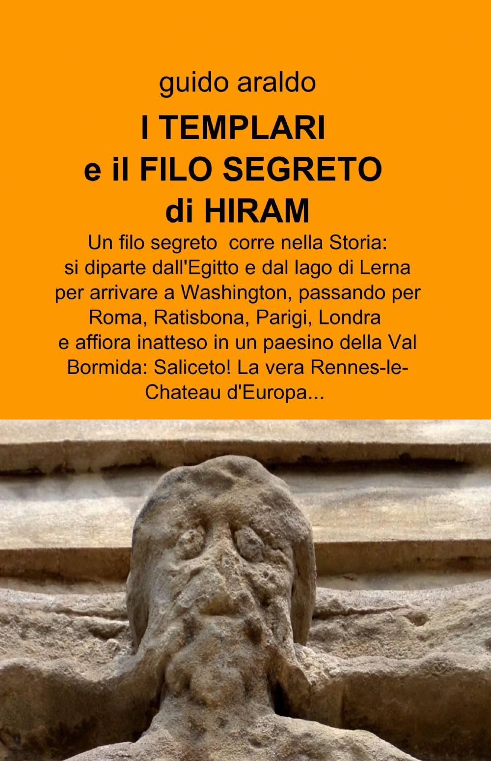 Il filo segreto di Hiram. Dai misteri alla gnosi alessandrina, dai templari ai fedeli d'amore, dai rosacroce alla massoneria