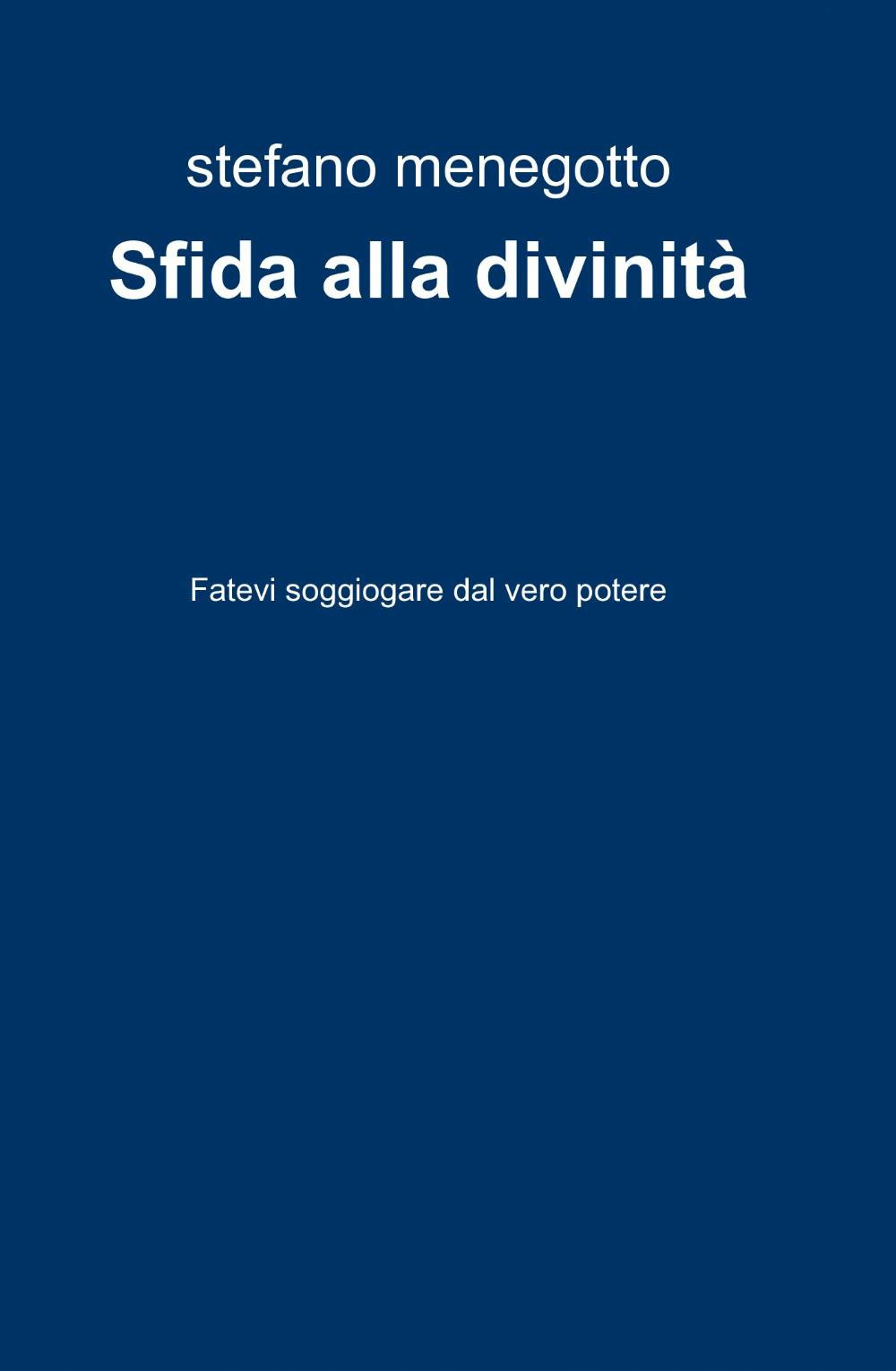 Sfida alla divinità. Fatevi soggiogare dal vero potere