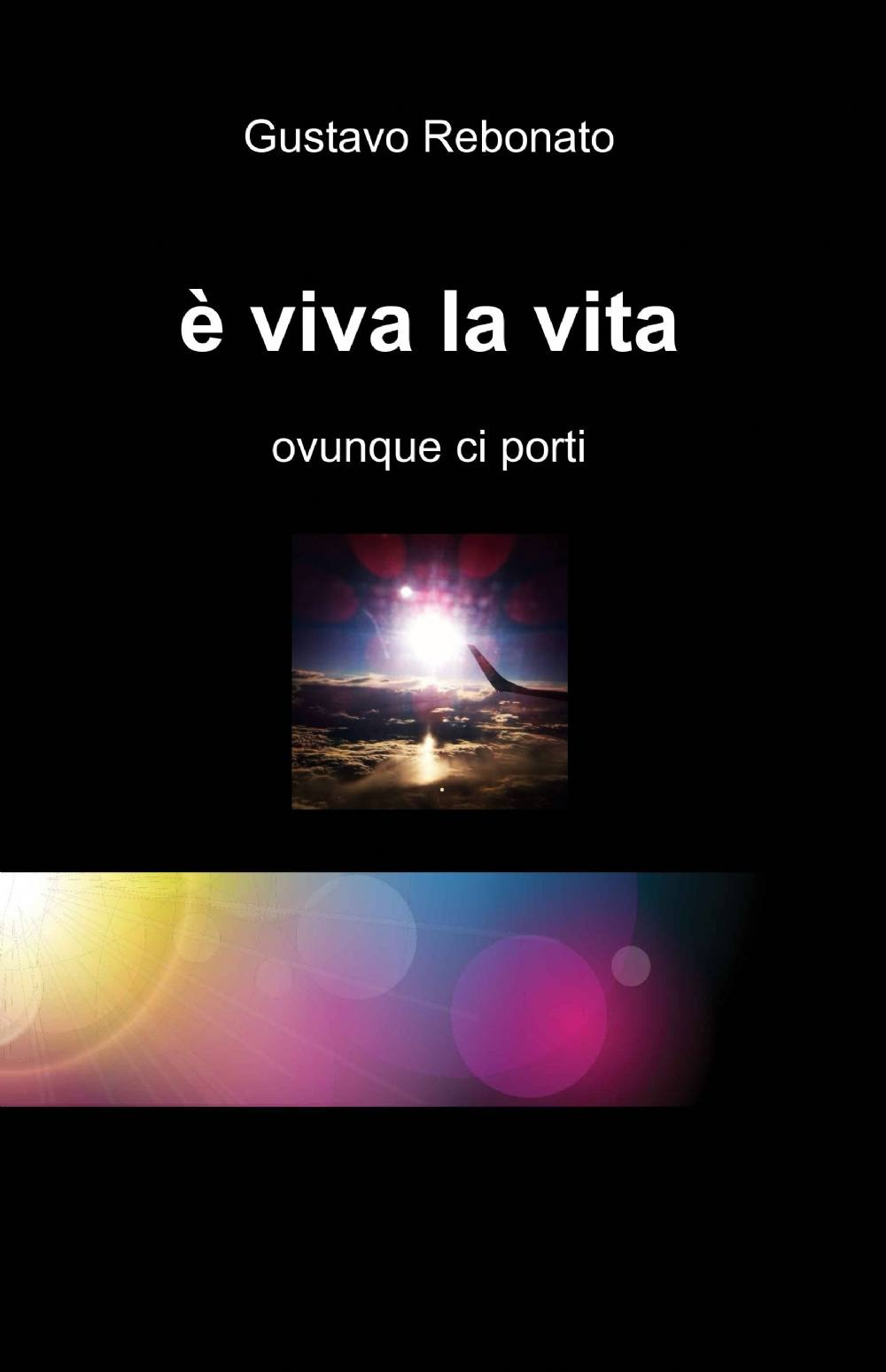 È viva la vita. Ovunque ci porti