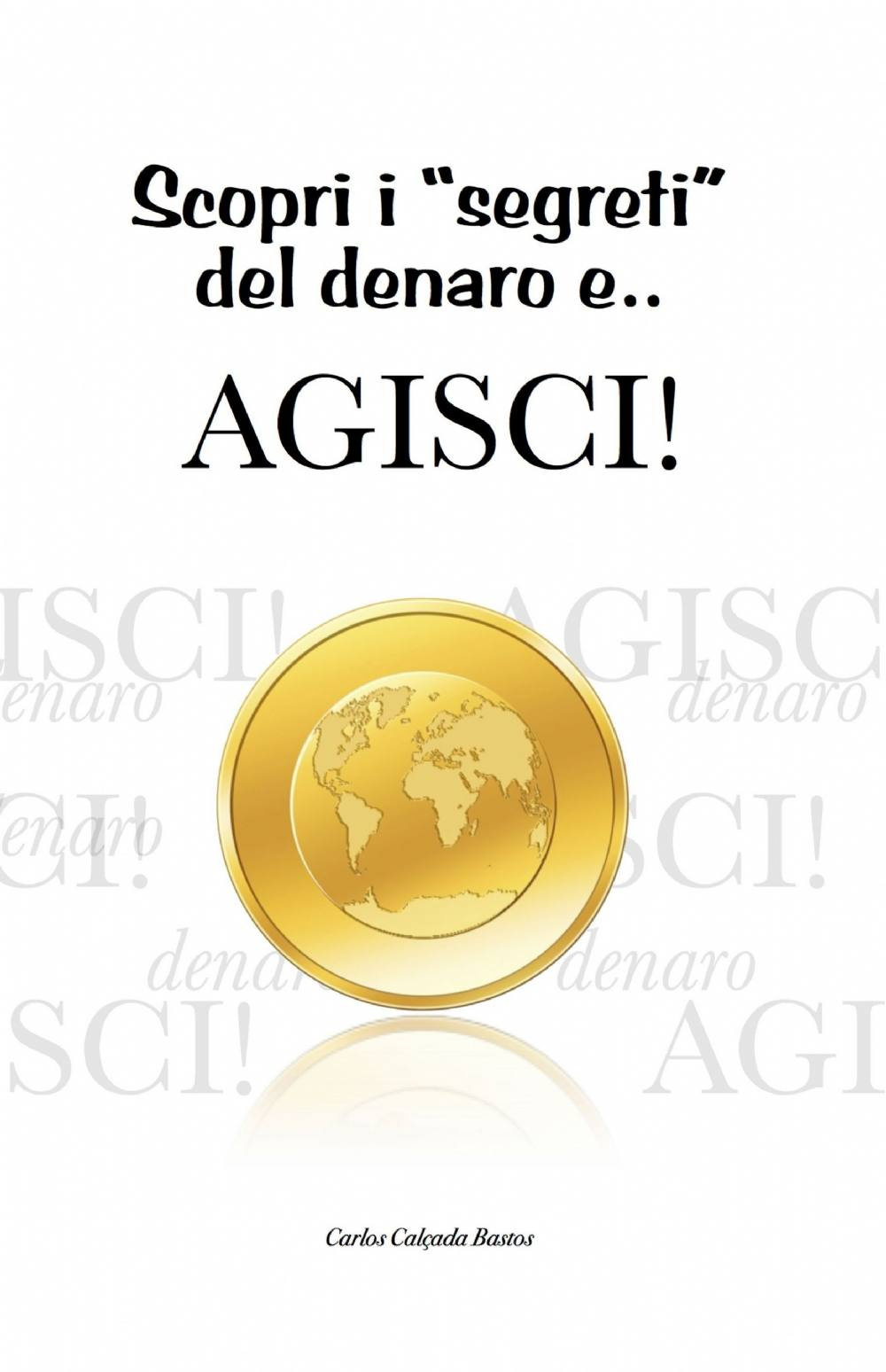 Scopri i segreti del denaro e... agisci!