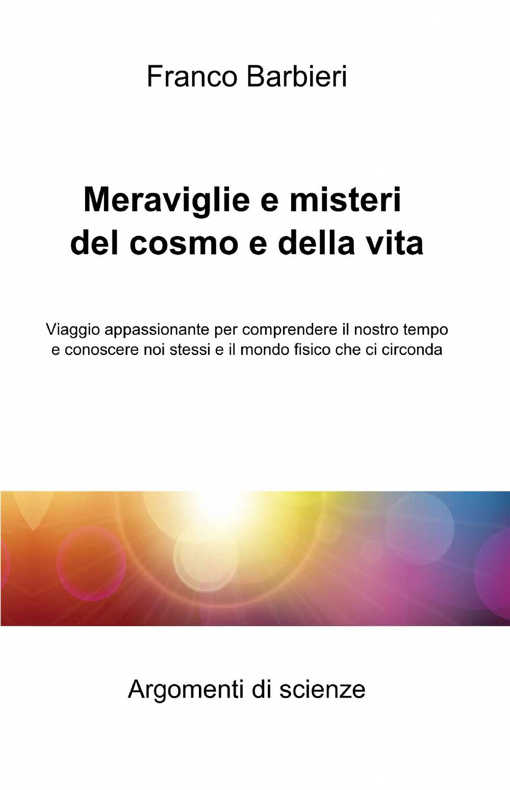 Meraviglie e misteri del cosmo e della vita