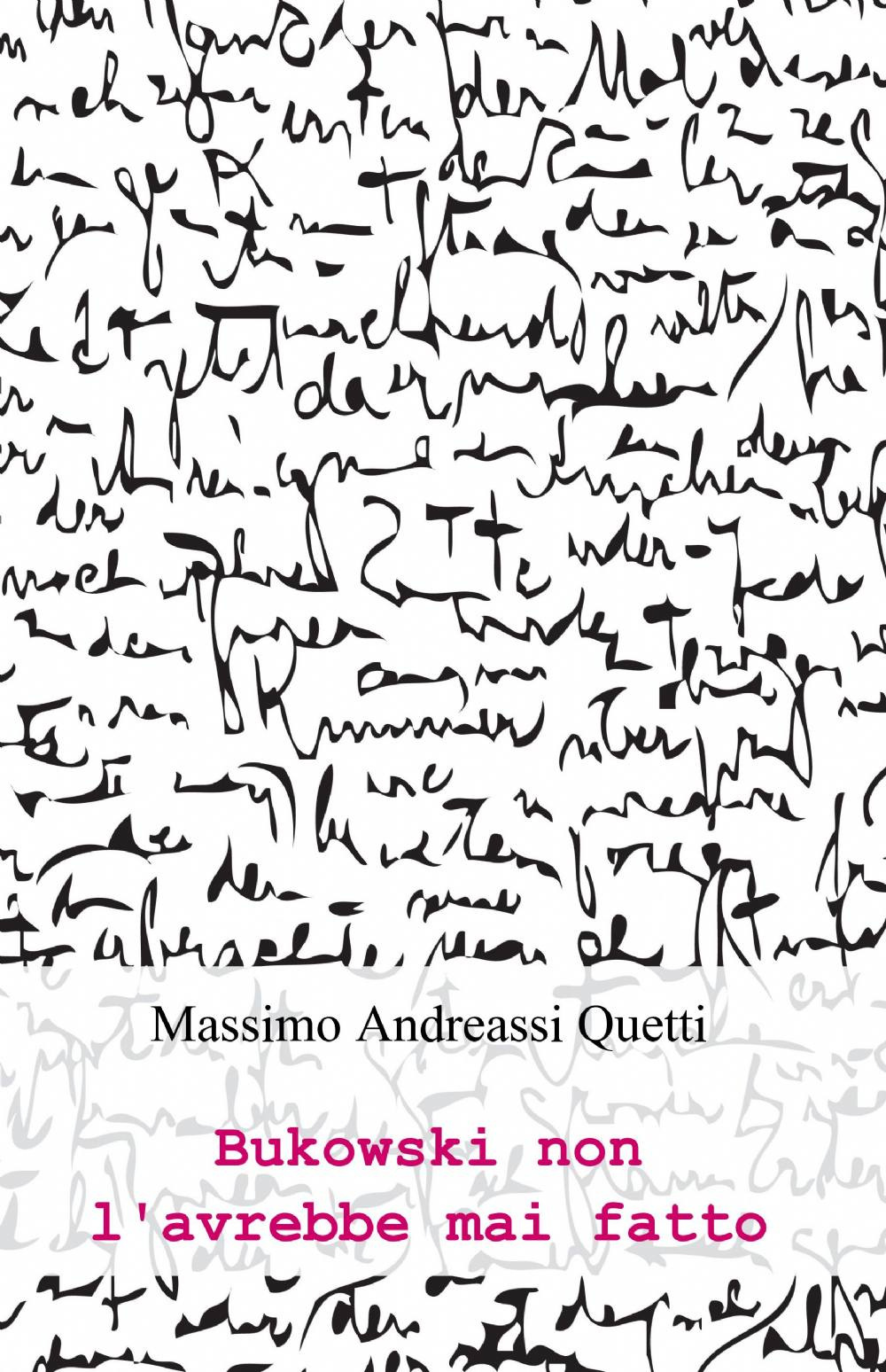 Bukowski non l'avrebbe mai fatto