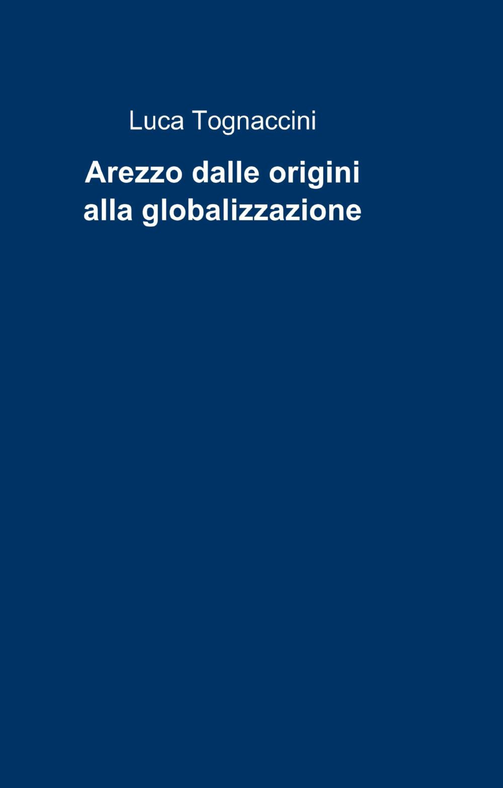 Arezzo dalle origini alla globalizzazione