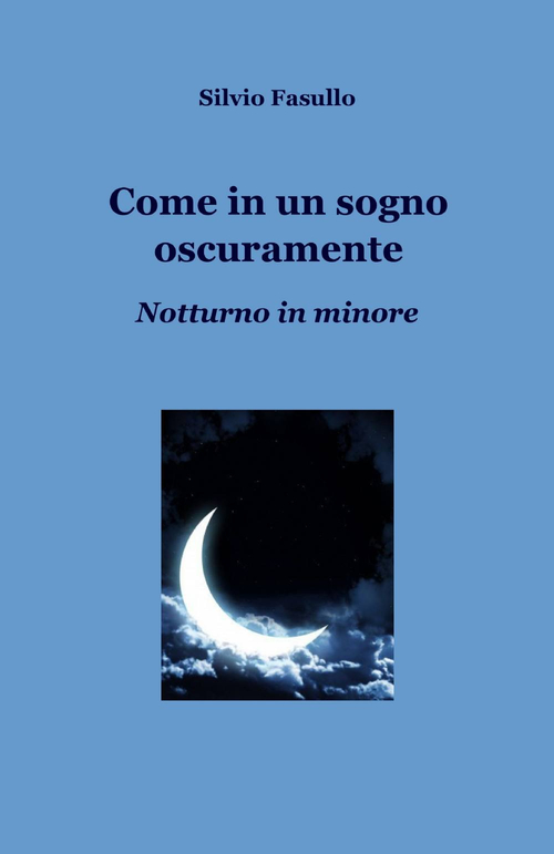 Come in un sogno oscuramente