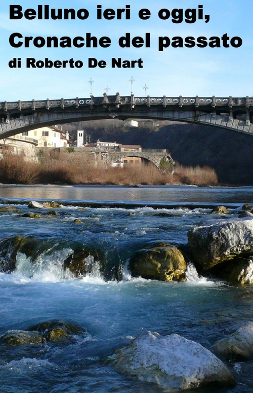 Belluno ieri e oggi, cronache del passato