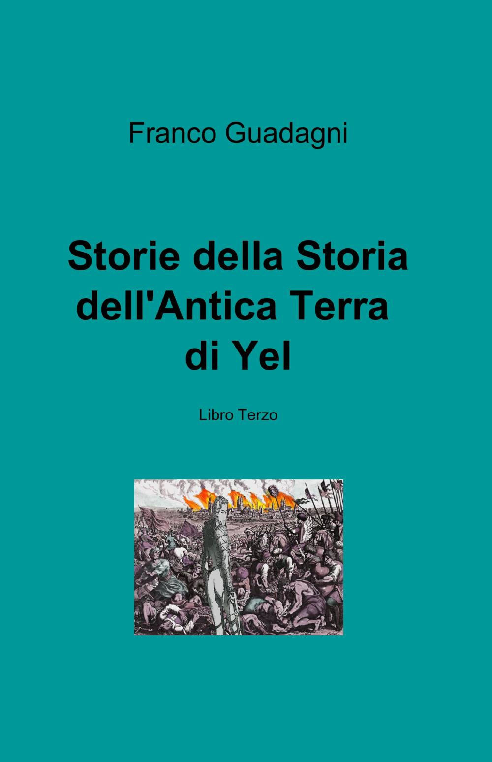 Storie della storia dell'antica terra di Yel. Vol. 3
