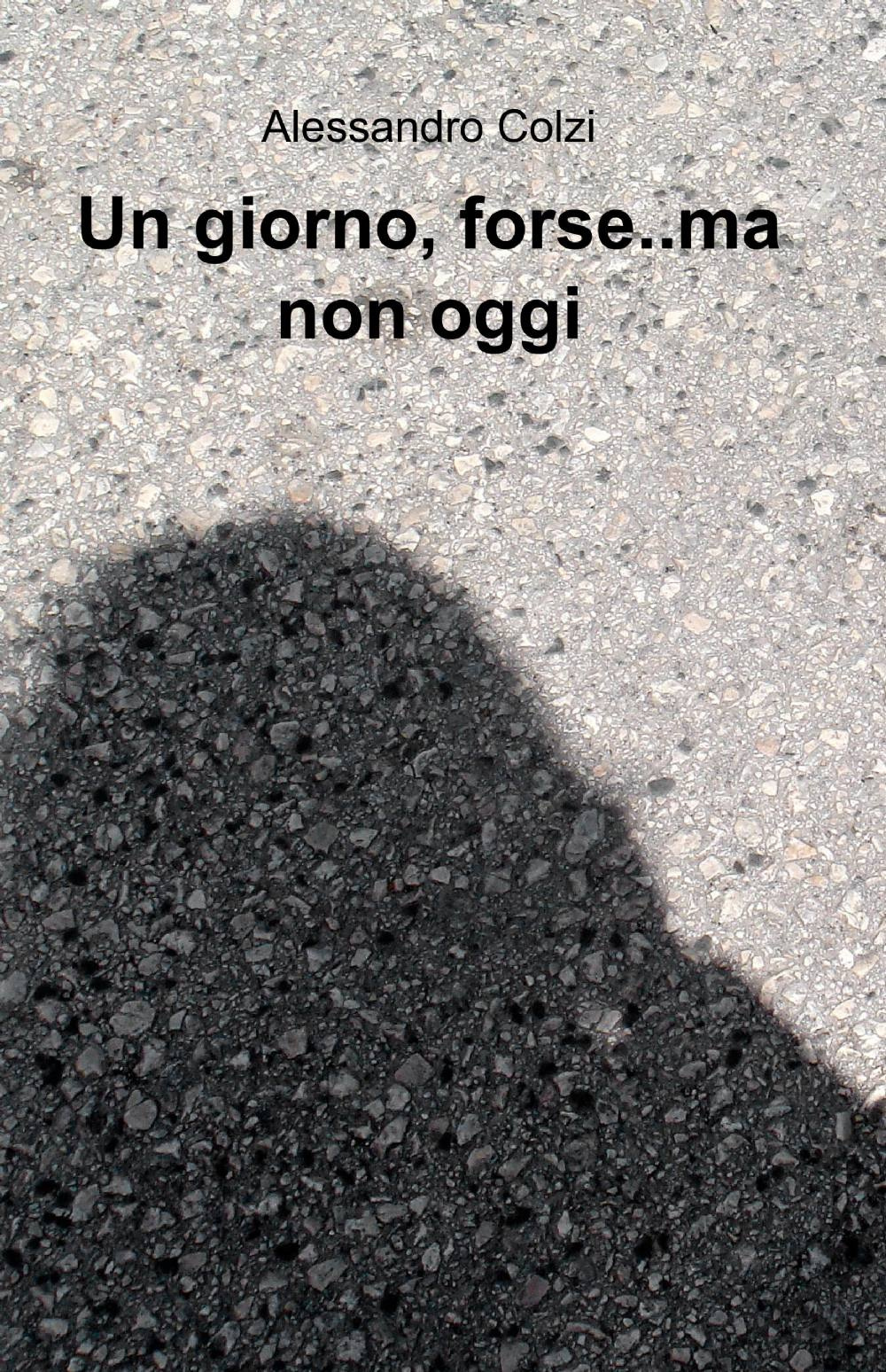 Un giorno, forse.. ma non oggi