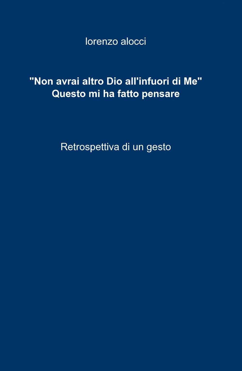 «Non avrai altro Dio all'infuori di me». Questo mi ha fatto pensare