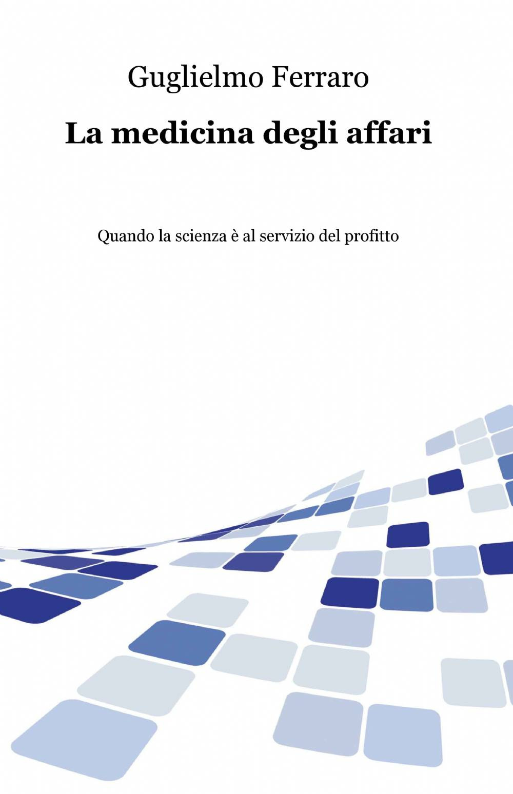 La medicina degli affari. Quando la scienza è al servizio del profitto