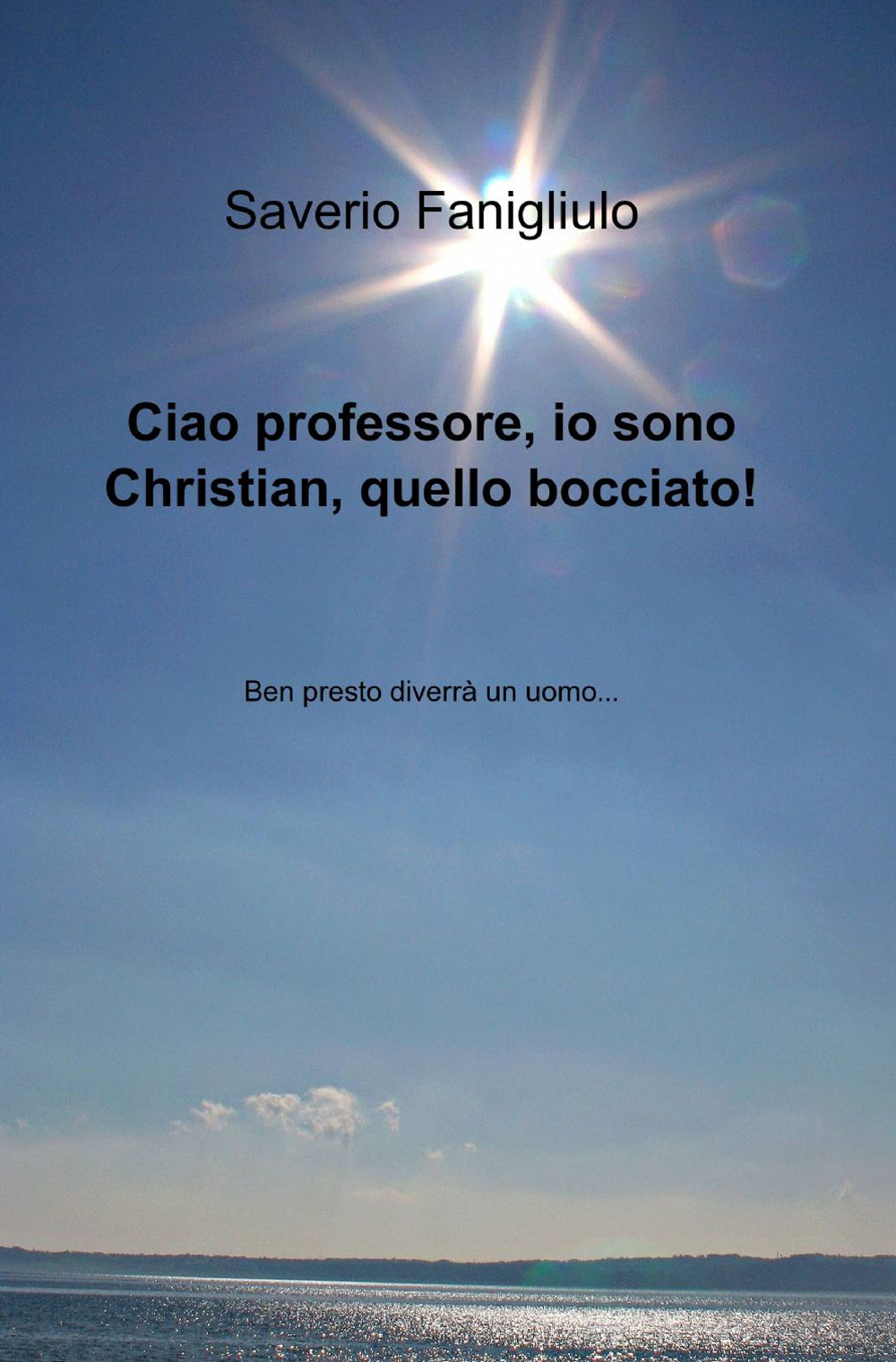 Ciao professore, io sono Christian, quello bocciato!