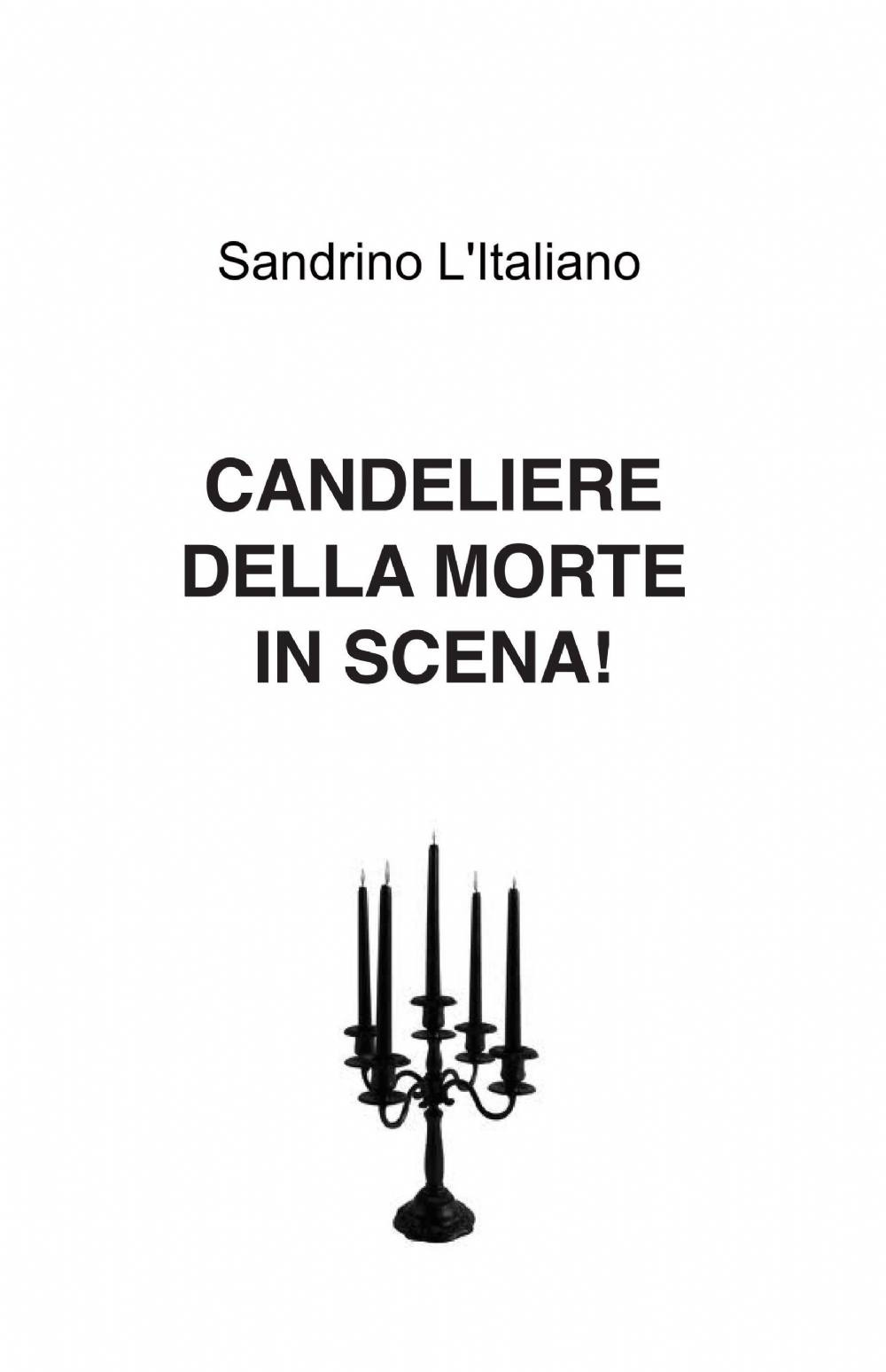 Candeliere della morte in scena!