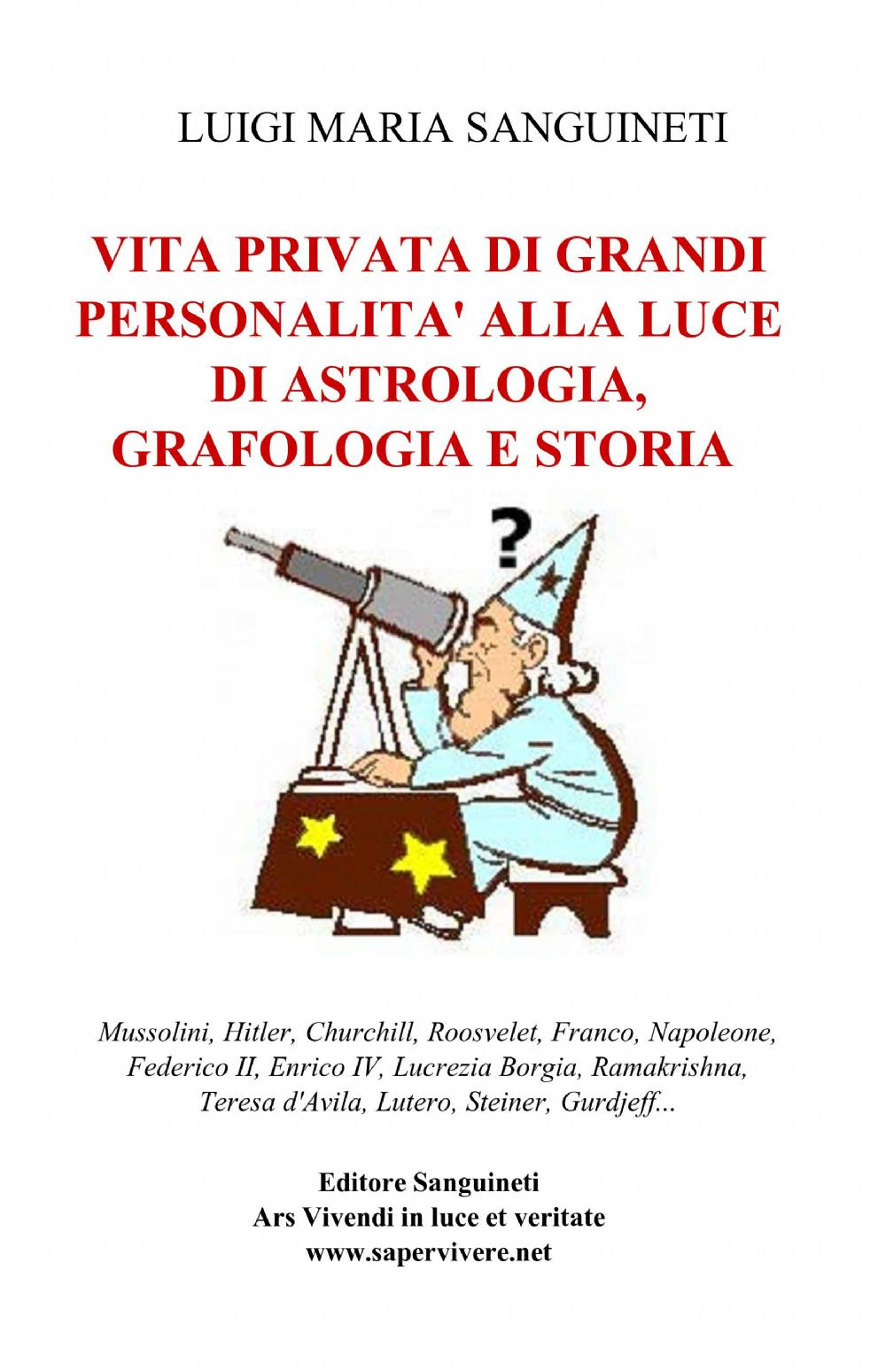 Vita privata di grandi personalità alla luce di astrologia, grafologia e storia