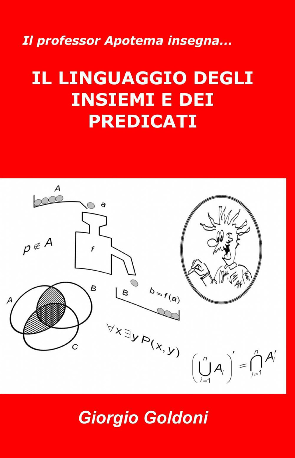 Il professor Apotema insegna... il linguaggio degli insiemi e dei predicati