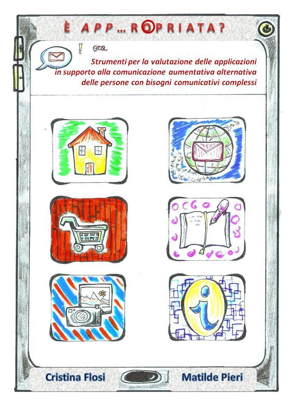 È app...ropriata? Strumenti per la valutazione delle applicazioni in supporto alla comunicazione aumentativa alternativa delle persone con bisogni comunicativi...
