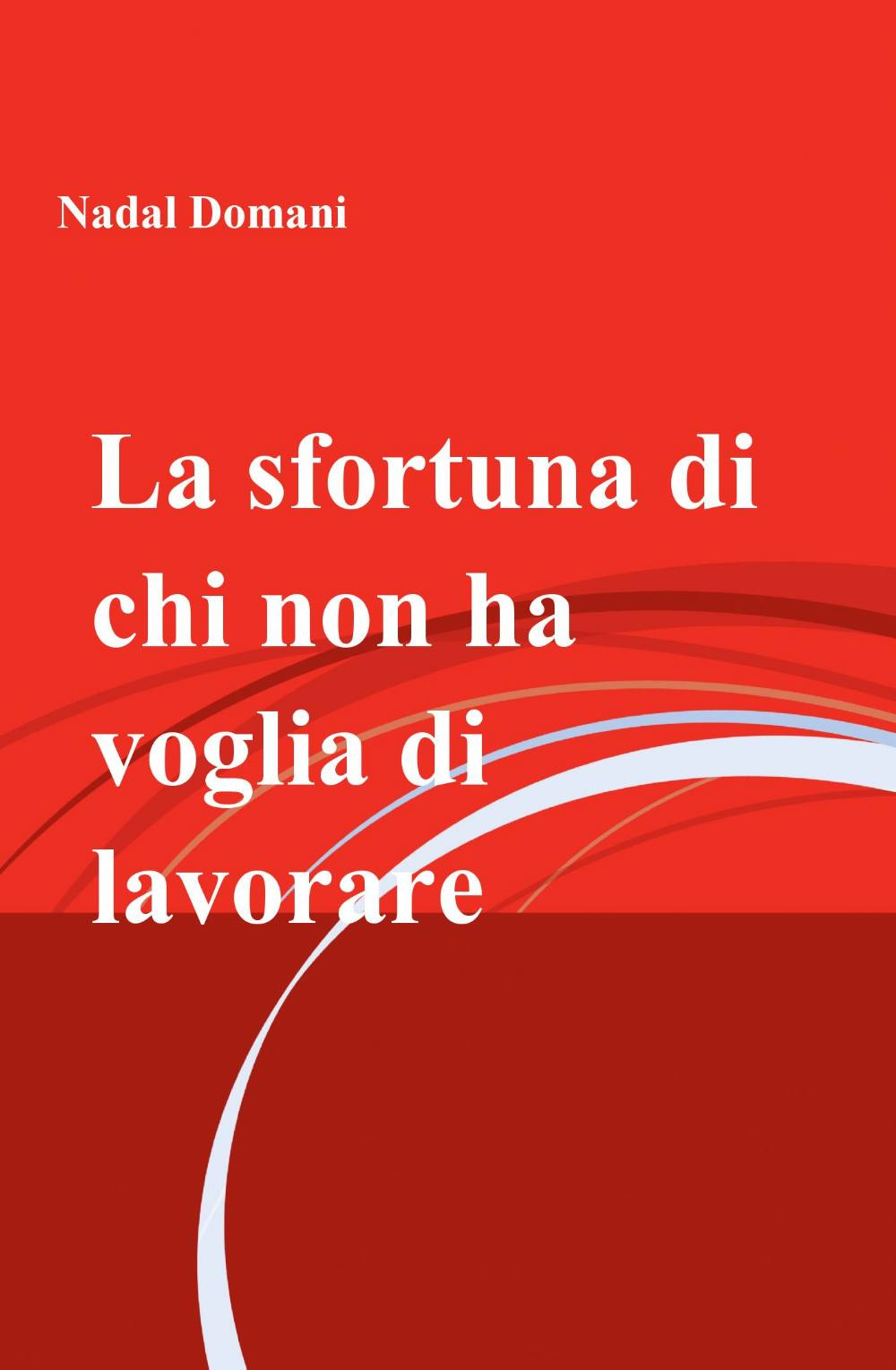 La sfortuna di chi non ha voglia di lavorare
