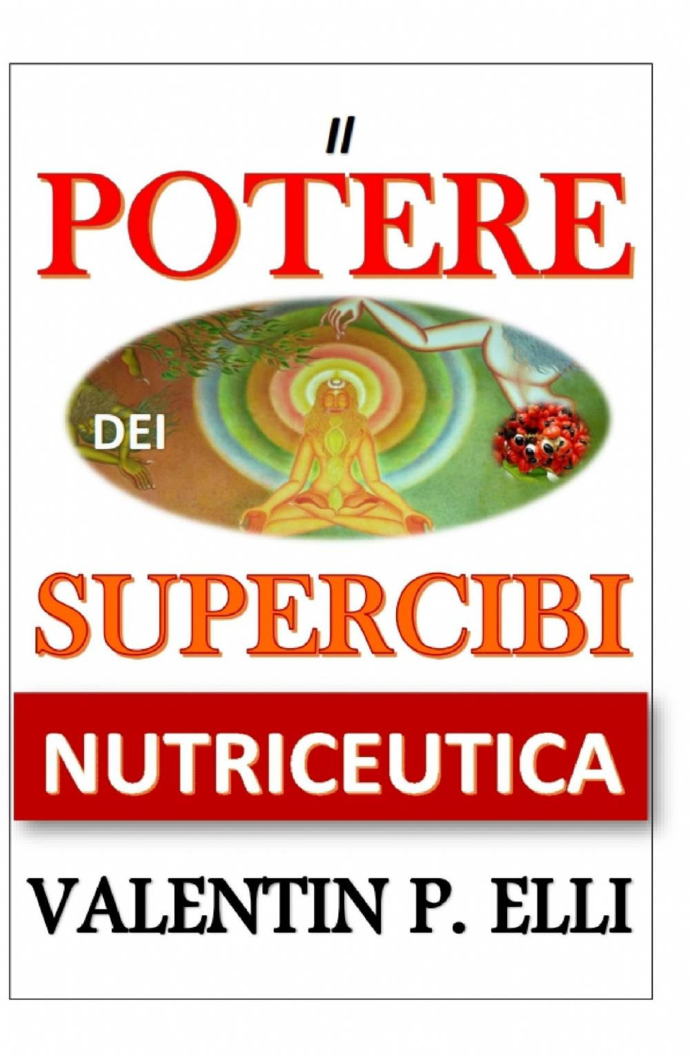Nutriceutica il potere dei supercibi