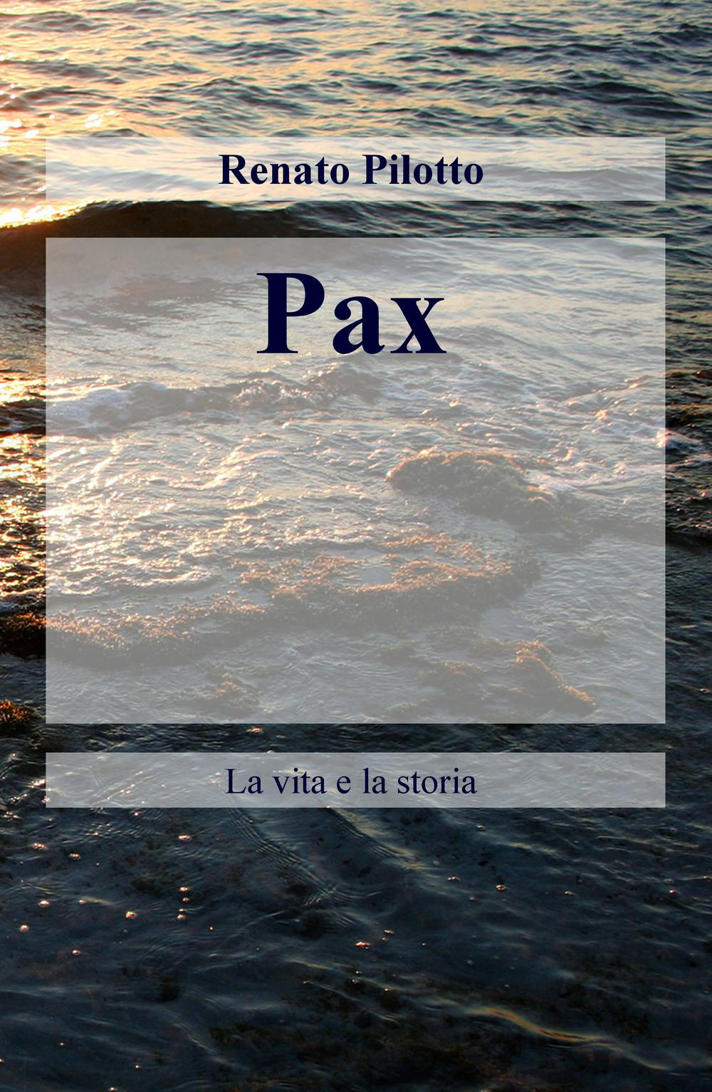 Pax. La vita e la storia