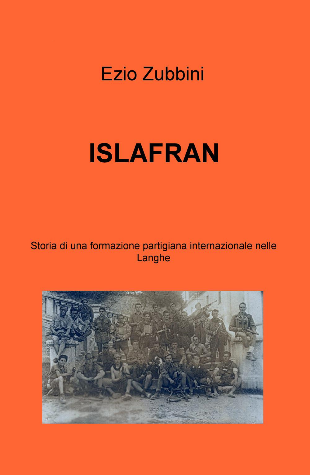 Islafran. Storia di una formazione partigiana internazionale nelle Langhe