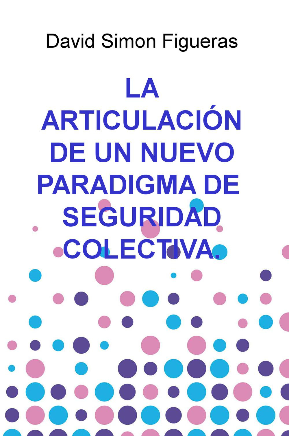 La articulacion de un nuevo paradigma de seguridad colectiva