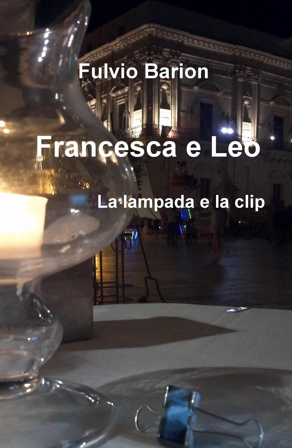 Francesca & Leo. La lampada e la clip
